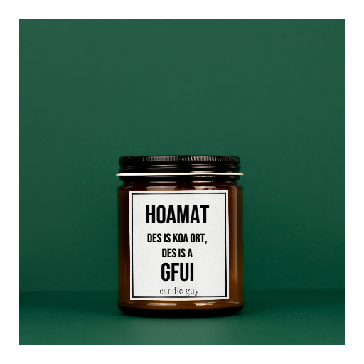 Duftkerze "Homat des is koa Ort des is a Gfui"