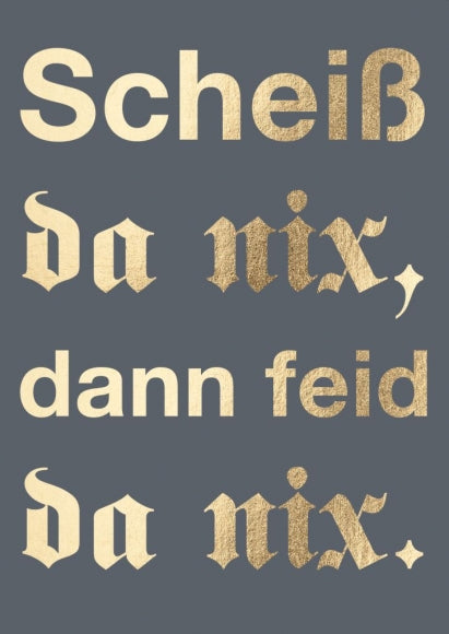 Postkarte Bayern - Scheiß da nix, dann feid da nix