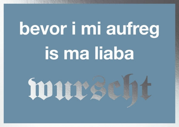 Postkarte Bayern - Bevor i mi aufreg is ma liaba wurscht
