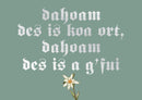 Postkarte Bayern - dahoam des ist koa ort, dahoam des is a g'fui