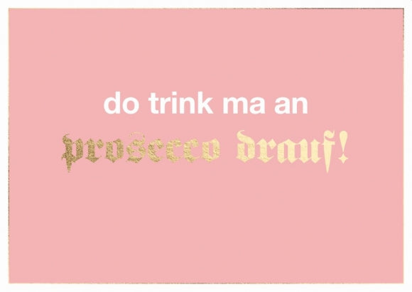 Postkarte Bayern - do trink ma an prosecco drauf!