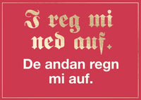 Postkarte Bayern - I reg mi ned auf. De andern regn mi auf.
