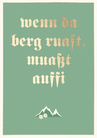 Postkarte Bayern -wenn da berg ruaft, muaßt auffi