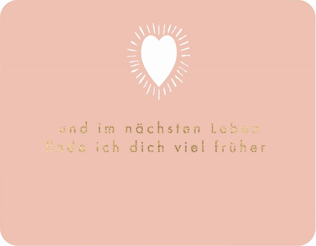Postkarte und im nächsten Leben finde ich dich viel früher