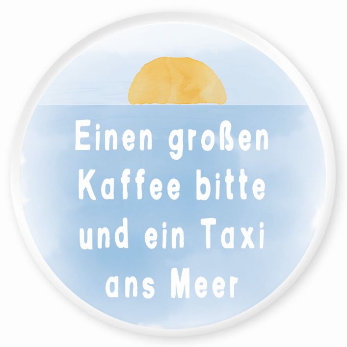Magnet Einen großen Kaffee bitte und ein Taxi ans Meer