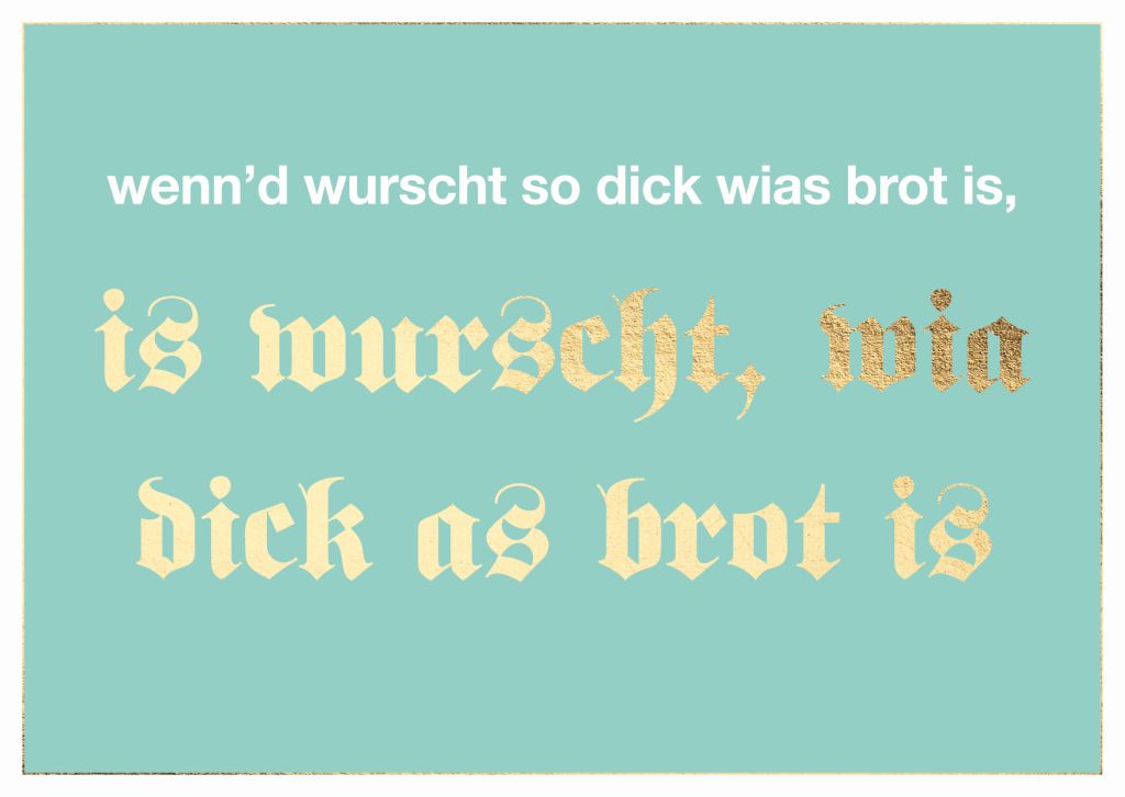 Postkarte Bayern - wenn'd wurscht so dick wias brot is, is wurscht, mia dick as brot ist