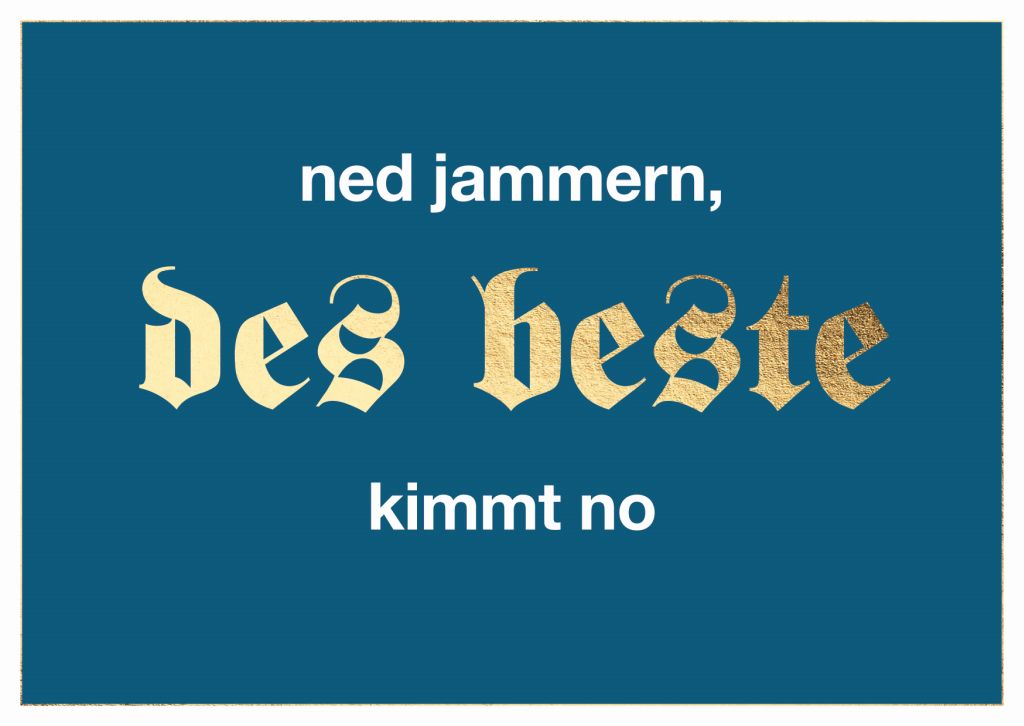 Postkarte Bayern - ned jammern, des beste kimmt no