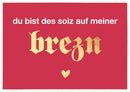 Postkarte Bayern - du bist des soiz auf meiner brezn