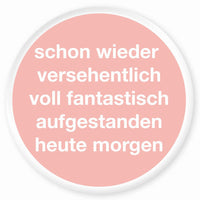 Magnet Schon wieder versehentlich voll fantastisch aufgestanden heute morgen