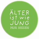Magnet Älter ist wie jung nur besser!