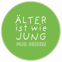 Magnet Älter ist wie jung nur besser!
