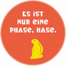 Magnet Es ist nur eine Phase, Hase.