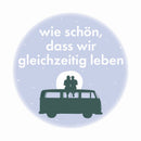 Magnet Wie schön, dass wir gleichzeitig leben