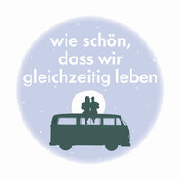 Magnet Wie schön, dass wir gleichzeitig leben