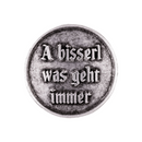 Gaudiknopf "A bisserl was geht immer" Tradition