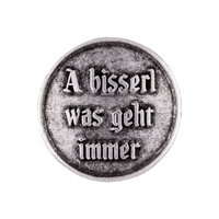 Gaudiknopf "A bisserl was geht immer" Tradition