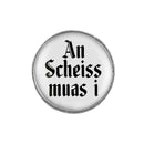Gaudiknopf "An Scheiss muas i" schlicht