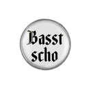 Gaudiknopf "Basst scho" schlicht