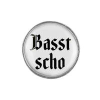 Gaudiknopf "Basst scho" schlicht