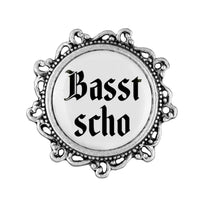 Gaudiknopf "Basst scho" verziert