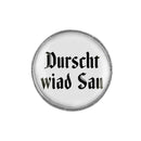 Gaudiknopf "Durscht wiad Sau" schlicht
