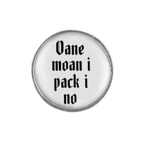 Gaudiknopf "Oane moan i pack i no" schlicht