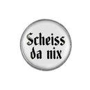 Gaudiknopf "Scheiss da nix" schlicht